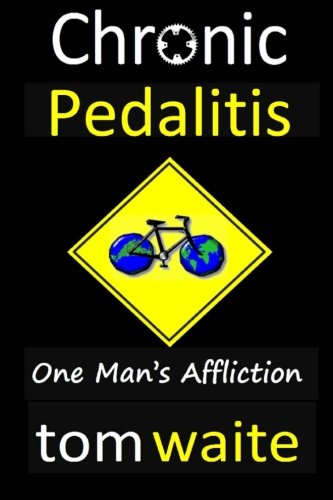 Chronic Pedalitis: One Man's Affliction