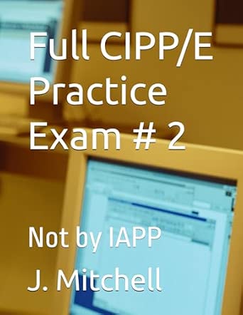 Full CIPP/E Practice Exam # 2: Not by IAPP