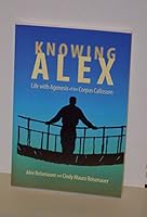 Knowing Alex: Life with Agenesis of the Corpus Callosum 1614682429 Book Cover