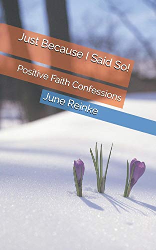 Just Because I Said So!: Positive Faith Confessions