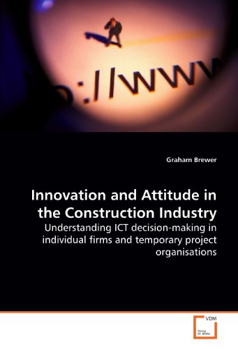 Innovation and Attitude in the Construction Industry: Understanding ICT decision-making