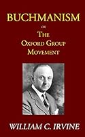 Buchmanism: or The Oxford Group Movement 1973354837 Book Cover