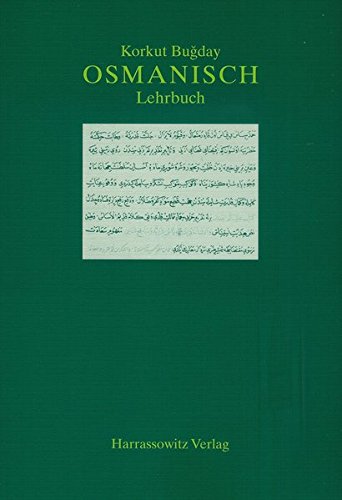 Osmanisch: Einführung in die Grundlagen der Literatursprache Osmanisch: Einführung in die Grundlagen der Literatursprache