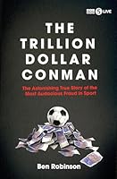 The Trillion Dollar Conman: The Astonishing True Story of the Most Audacious Fraud in Sport 1837731411 Book Cover
