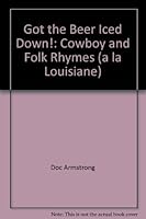Got the beer iced down!: Cowboy and folk rhymes 0964122731 Book Cover