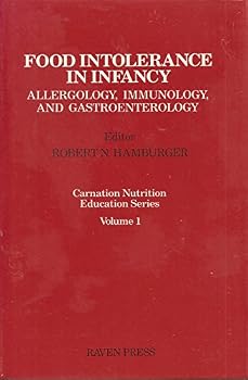 Hardcover Food Intolerance in Infancy: Allergology, Immunology, and Gastroenterology (Carnation Nutrition Education Series) Book