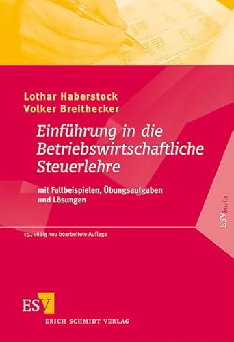 Einführung in die Betriebswirtschaftliche Steuerlehre: mit Fallbeispielen, Übungsaufgaben und Lösungen