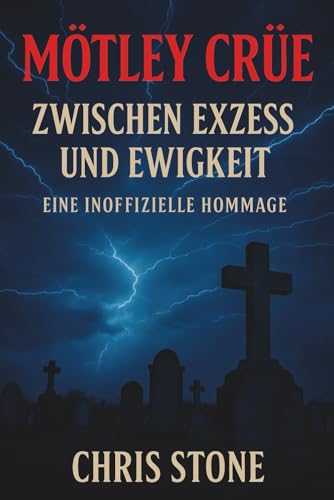 Buchtitel Mötley Crüe - Zwischen Exzess und Ewigkeit - Eine inoffizielle Hommage