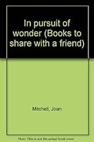In pursuit of wonder (Books to share with a friend) 0030212669 Book Cover