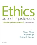 Ethics Across the Professions: A Reader for Professional Ethics