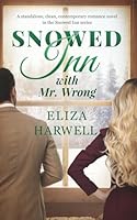Snowed Inn with Mr. Wrong: A Standalone, Clean, Contemporary Romance Novel in the Snowed Inn Series 1735341584 Book Cover