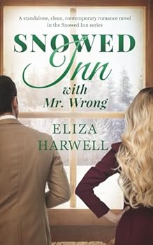 Paperback Snowed Inn with Mr. Wrong: A Standalone, Clean, Contemporary Romance Novel in the Snowed Inn Series Book