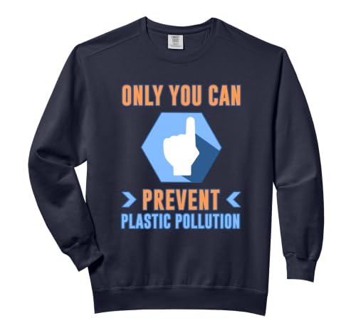 Only You Can Prevent Plastic Pollution Comfort Colors Adult Sweatshirt