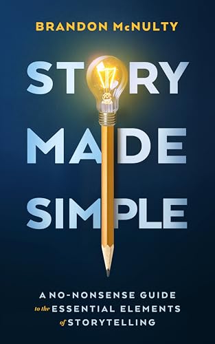Story Made Simple: A No-Nonsense Guide to the Essential Elements of Storytelling (English Edition)