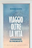 Viaggio oltre la vita. Esperienze di premorte