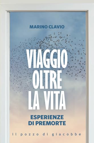 Viaggio oltre la vita. Esperienze di premorte