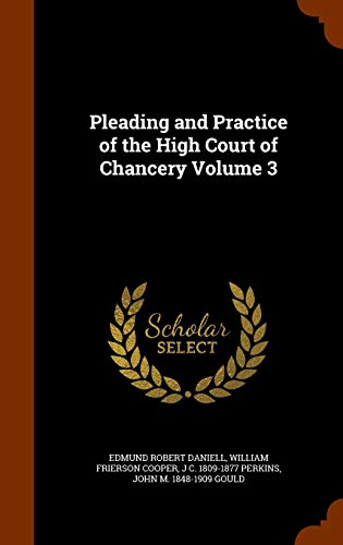 Pleading and Practice of the High Court of Chan... 1343722721 Book Cover
