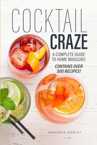 Lindesa Mobley, Marjorie Cocktail Craze: Over 500 Cocktail Recipes. A Guide To Home Mixology. cover