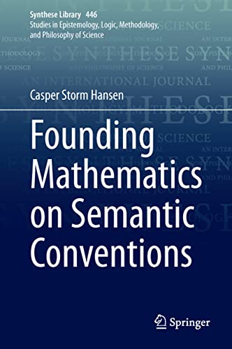 Founding Mathematics on Semantic Conventions: 446 (Synthese Library)