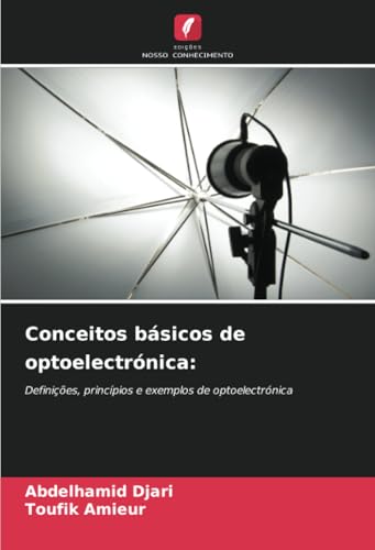 Conceitos básicos de optoelectrónica:: Definições, princípios e exemplos de optoelectrónica