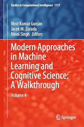 Modern Approaches in Machine Learning and Cognitive Science: A Walkthrough: Volume 4: 1117 1st ed. 2024 Edition Modern Approaches in Machine Learning and Cognitive Science: A Walkthrough: Volume 4: 1117 1st ed. 2024 Edition book cover