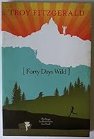 Forty Days Wild 0982125216 Book Cover
