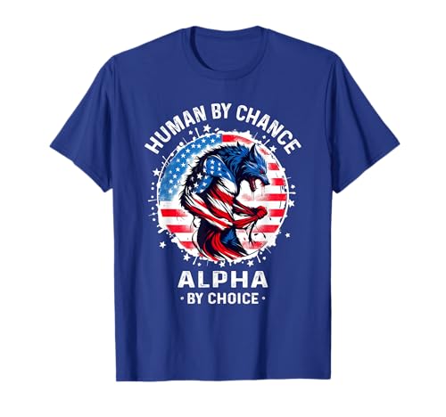 Human By Chance Alpha By Choice Fantastico meme divertente di Alpha Wolf Maglietta