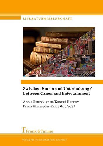 Zwischen Kanon und Unterhaltung / Between Canon and Entertainment: Interkulturelle und intermediale Aspekte von hoher und niederer Literatur / ... Lowbrow Literature (Literaturwissenschaft)