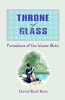 Throne of Glass: Formations of the Islamic State 1502536374 Book Cover