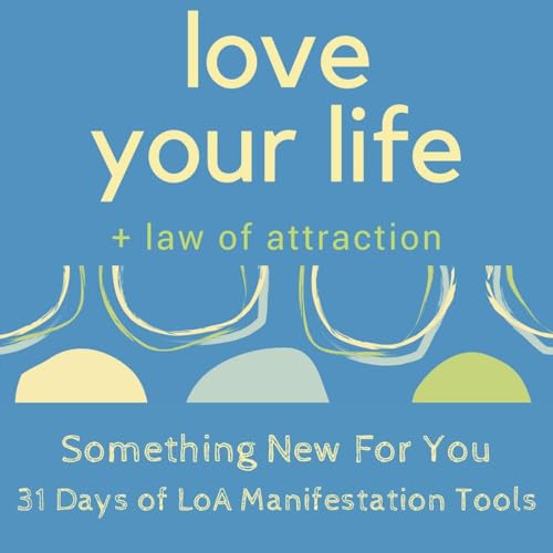 Something New For You: 31 Days of LoA Manifestation Tools