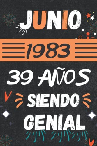 CUADERNO, JUNIO 1983, 39 Años Siendo Genial: Regalo de 39 cumpleaños para mujeres y hombres, ideas de 39 cumpleaños... un cumpleaños... divertido, ... regalo de 39 cumpleaños para él/ella.