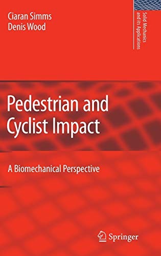 Pedestrian and Cyclist Impact: A Biomechanical Perspective: 166 (Solid Mechanics and Its Applications)