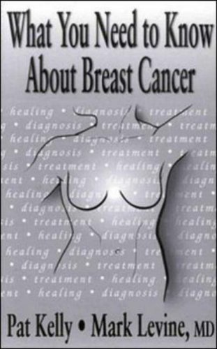 What You Need to Know About Breast Cancer: A Book for Women With Breast Cancer and Those Who Care About Them