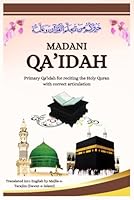 Madani Qaida: Makes Learning Quran Easy (For Any Age): Primary Qa'idah for Reciting the Holy Quran with Correct Articulation Covering All Essential ... (Path to Islamic Knowledge (Series)) B0D9JHRDTW Book Cover