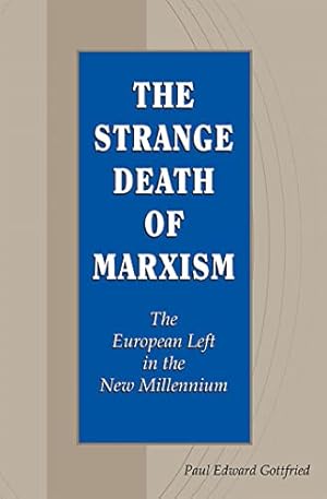 The Strange Death of Marxism: The European Left in the New Millennium (Volume 1)