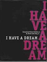 I Have A Dream - International Tribute Exhibition to Dr. Martin Luther King, Jr. 8489948291 Book Cover