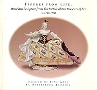 Figures from Life: Porcelain Sculpture from the Metropolitan Museum of Art: 1740-1780 1878390015 Book Cover