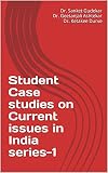 Student Case studies on Current issues in India series-1: Culture, Society and Traditions
