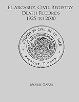 El Arcabuz, Civil Registry Death Records 1925 To 2000 1979087229 Book Cover