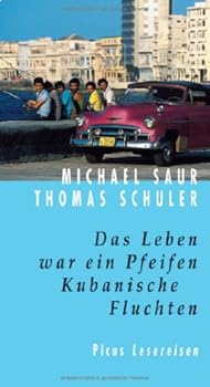 Hardcover Das Leben war ein Pfeifen. Kubanische Fluchten [German] Book