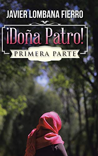 ¡Doña Patro!: Primera Parte (Spanish Edition)