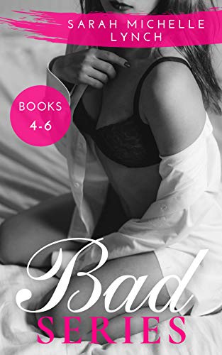 Bad Series: Books 4-6 (Bad Box Sets Book 2) by [Sarah Michelle Lynch]