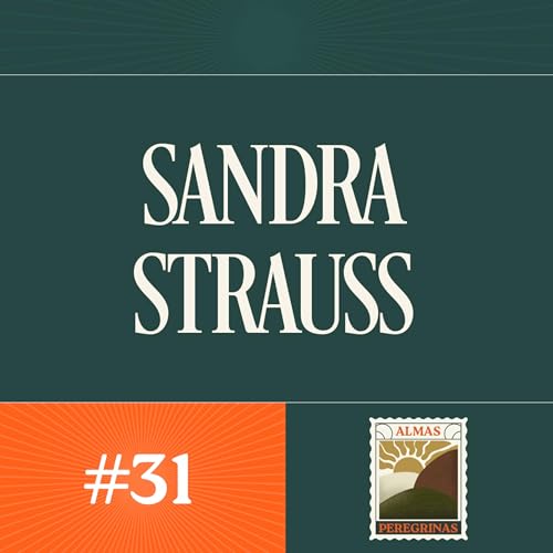 Sandra Strauss: Engenharia da Alma, Cabala e a Cura da Casa | Almas Peregrinas #31