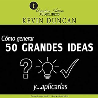 C&oacute;mo generar 50 grandes ideas&hellip;y aplicarlas [How to Generate 50 Great Ideas...and Apply Them] Audiolibro Por Kev