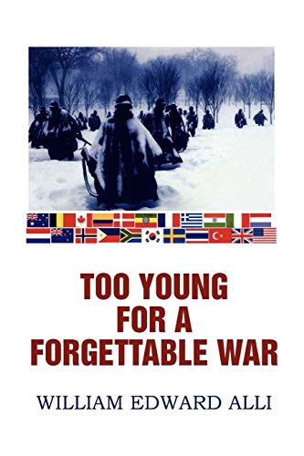 TOO YOUNG FOR A FORGETTABLE WAR TOO YOUNG FOR A FORGETTABLE WAR
