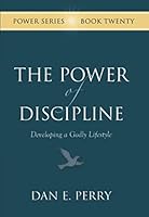 The Power of Discipline: Developing a Godly Lifestyle (Power Series) 1597152137 Book Cover