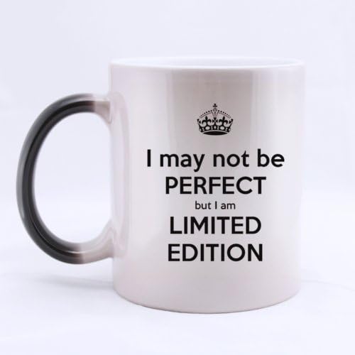 I May Not Be Perfect But I'm Limited Edition Ceramic Morphing Home/Office Mug 11 Ounces Heat Sensitive Color Changing Mug - Great Gift Idea