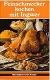 Feinschmecker kochen mit Ingwer