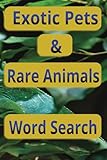  Exotic Pets & Rare Animals Word Search Puzzle Book: Test Your Knowledge And Explore Extraordinary Species In This Exotic Pets & Rare Animals word Find Puzzle.