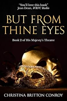 But From Thine Eyes: Scintillating historical drama set in an Edwardian English theatre - Book #2 of the His Majesty's Theatre